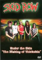 Skid Row (USA) : Under the Skin : the Making of Thickskin